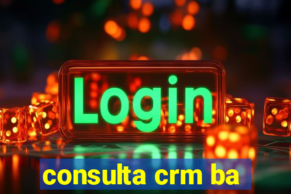 consulta crm ba